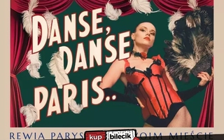 Teatr: Danse, danse Paris... Rewia paryska - Grupa artystyczna Bling w niezwykłym spektaklu rewiowym
