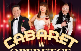 Teatr: Cabaret w Operetce - Takiego Koncertu Jeszcze nie Było!