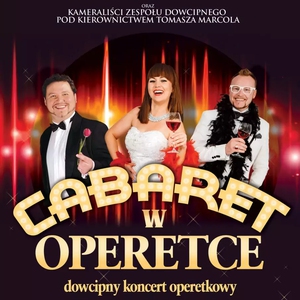 Teatr: Cabaret w Operetce - Takiego Koncertu Jeszcze nie Było!