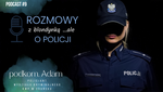Z kryminalnym o jego służbie w 9 odcinku policyjnego podcastu