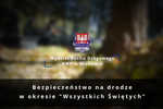 Bezpieczeństwo na drodze w okresie "Wszystkich Świętych"