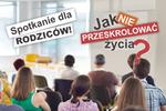 O tym jak nie przeskrolować życia… także podczas podczas spotkania dla rodziców