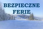 Na Sądecczyźnie rozpoczynają się ferie zimowe. Wspólne zadbajmy o bezpieczeństwo