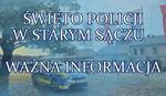 18 lipca br. Święto Policji w Starym Sączu - ważna informacja