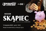 Skąpiec w MOK. Teatr Robotniczy zaprasza na klasykę Moliera - Nowy Sącz Info
