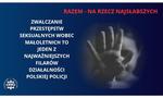 Zwalczanie przestępstw seksualnych wobec małoletnich to jeden z najważniejszych filarów działalności polskiej Policji