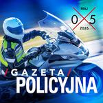 Gazeta Policyjna - maj 2026