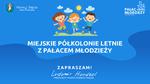 AKTYWNE WAKACJE 2026 Z PAŁACEM MŁODZIEŻY
