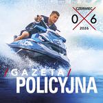 Gazeta Policyjna - czerwiec 2026