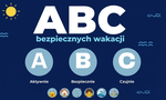 ABC Bezpiecznych Wakacji - Aktywnie, bezpiecznie, czujnie. Zaplanuj wypoczynek z głową