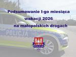 Podsumowanie pierwszego miesiąca wakacji 2026 na małopolskich drogach