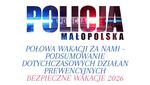 Podsumowanie dotychczasowych działań prewencyjnych pn. "Bezpieczne Wakacje 2026"