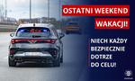 Ostatni weekend wakacji - niech każdy bezpiecznie dotrze do celu!
